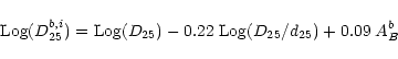 \begin{displaymath}\mbox{Log}(D^{b,i}_{25}) = \mbox{Log}(D_{25}) - 0.22\;\mbox{Log}(D_{25}/d_{25}) + 0.09\;A^b_{B}
\end{displaymath}