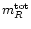 $m^{\rm tot}_{R}$