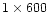 $1\times600$