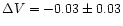 $\Delta V =-0.03\pm0.03$