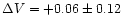 $\Delta V = +0.06 \pm 0.12$