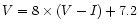 $V = 8\times(V-I) + 7.2$