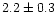 $2.2\pm0.3$