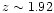 $z\sim 1.92$