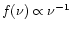$f(\nu)
\propto \nu^{-1}$
