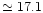 $\simeq 17.1$