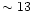 $ \sim 13$