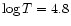 $\log T = 4.8$
