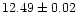 $12.49\pm 0.02$