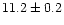 $11.2\pm 0.2$