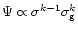 $\Psi \propto \sigma ^{k-1}\sigma ^{k}_{\rm g}$