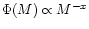 $ \Phi (M)\propto M^{-x} $