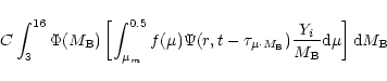 \begin{displaymath}C\int ^{16}_{3}\Phi (M_{\rm B})\left[ \int ^{0.5}_{\mu _{m}}f...
... B}})\frac{Y_{i}}{M_{\rm B}}{\rm d}\mu \right] {\rm d}M_{\rm B}\end{displaymath}