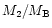 $M_2/M_{\rm B}$
