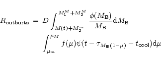 \begin{eqnarray*}R_{\rm outburts} & = & D\int_{M(t)+M_{2}^{m}}^{M_{1}^{M}+M_{2}^...
...(\mu )\psi (t-\tau _{M_{\rm B}(1-\mu )}-t_{\rm cool}){\rm d}\mu
\end{eqnarray*}