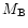 $ M_{\rm B} $
