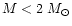 $M < 2~M _{\odot }$