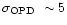 $\sigma_{\rm OPD} \ \sim 5$