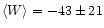 $\langle W\rangle=-43\pm21$