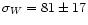 $\sigma_W=81\pm17$