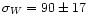 $\sigma_W=90\pm17$