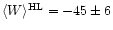 $\langle W\rangle^{\rm HL}=-45\pm6$