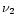 $\nu_2$