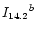 $ {I_{\rm 14.2}}^b$