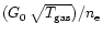 $(G_{\rm0}\, \sqrt{T_{\rm gas}})/n_{\rm e}$