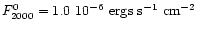 $F_{2000}^0 = 1.0~10^{-6}\ \rm ergs\ s^{-1}\ cm^{-2}$