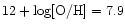 $\rm 12 + \log[ O / H ] = 7.9$