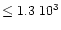 $\leq 1.3~10^3$