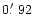 $0\hbox{$.\mkern-4mu^\prime$ }92$