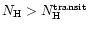 $N_{\rm H} > N_{\rm H}^{\rm transit}$