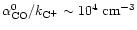 $\alpha_{\rm CO}^0 / k_{\rm C^+} \sim 10^4\ \rm cm^{-3}$