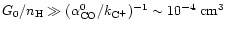 $G_0 / n_{\rm H} \gg ( \alpha_{\rm CO}^0 / k_{\rm C^+} )^{-1}
\sim 10^{-4}\ \rm cm^3$