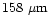 $158\ \mu \rm m$