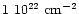 $1~10^{22}\ \rm cm^{-2}$