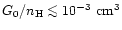 $G_0 / n_{\rm H} \mathrel{\mathchoice {\vcenter{\offinterlineskip\halign{\hfil
$...
...kip\halign{\hfil$\scriptscriptstyle ...
