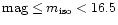 ${\rm mag} \leq m_{\rm iso} < 16.5$