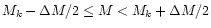 $M_k - \Delta M/2\leq M < M_k + \Delta M/2$