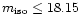 $m_{\rm iso}\leq 18.15$