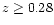 $z\geq 0.28$