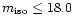 $m_{\rm iso}\leq 18.0$