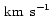 \ensuremath{\, \textup{km\, s}^{-1}}