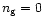 $n_{\rm g}=0$