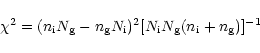 \begin{displaymath}\chi^2=(n_{\rm i}N_{\rm g}-n_{\rm g}N_{\rm i})^2[N_{\rm i}N_{\rm g}(n_{\rm i}+n_{\rm g})]^{-1}
\end{displaymath}