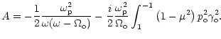 $\displaystyle A = -\frac{1}{2}\frac{\omega _{\rm p}^{2}}{\omega (\omega- \Omega...
...\rm o} }\int_{1}^{-1} \left(1 -
\mu^{2}\right) p_{\rm o}^{2}\gamma_{\rm o}^{2}.$