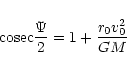 \begin{displaymath}\mbox{cosec} \frac{\Psi}{2} = 1 + \frac{r_0 v_0^2}{GM}
\end{displaymath}
