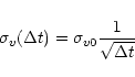 \begin{displaymath}\sigma_v(\Delta t) = \sigma_{v0} \frac{1}{\sqrt{\Delta t}}
\end{displaymath}